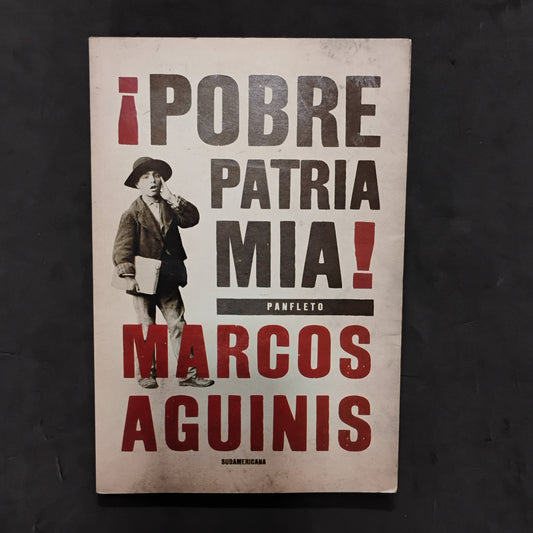 ¡Pobre patria mía! - Marcos Aguinis