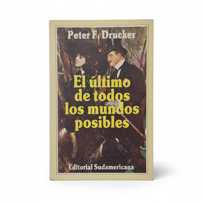 El último de todos los mundos posibles - Peter F. Drucker