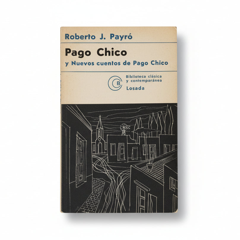 Pago Chico y Nuevos Cuentos de Pago Chico - Roberto J. Payró