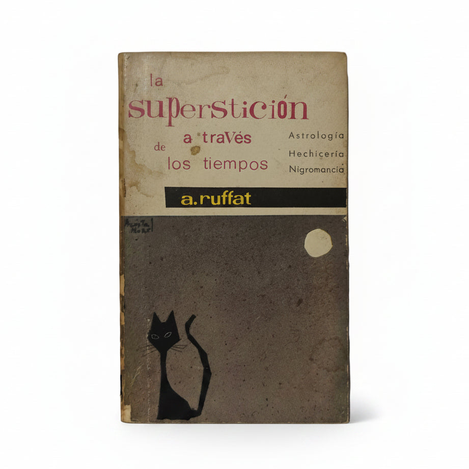La superstición a través de los tiempos . Astrología. Hechicería. Nigromancia - A. Ruffat