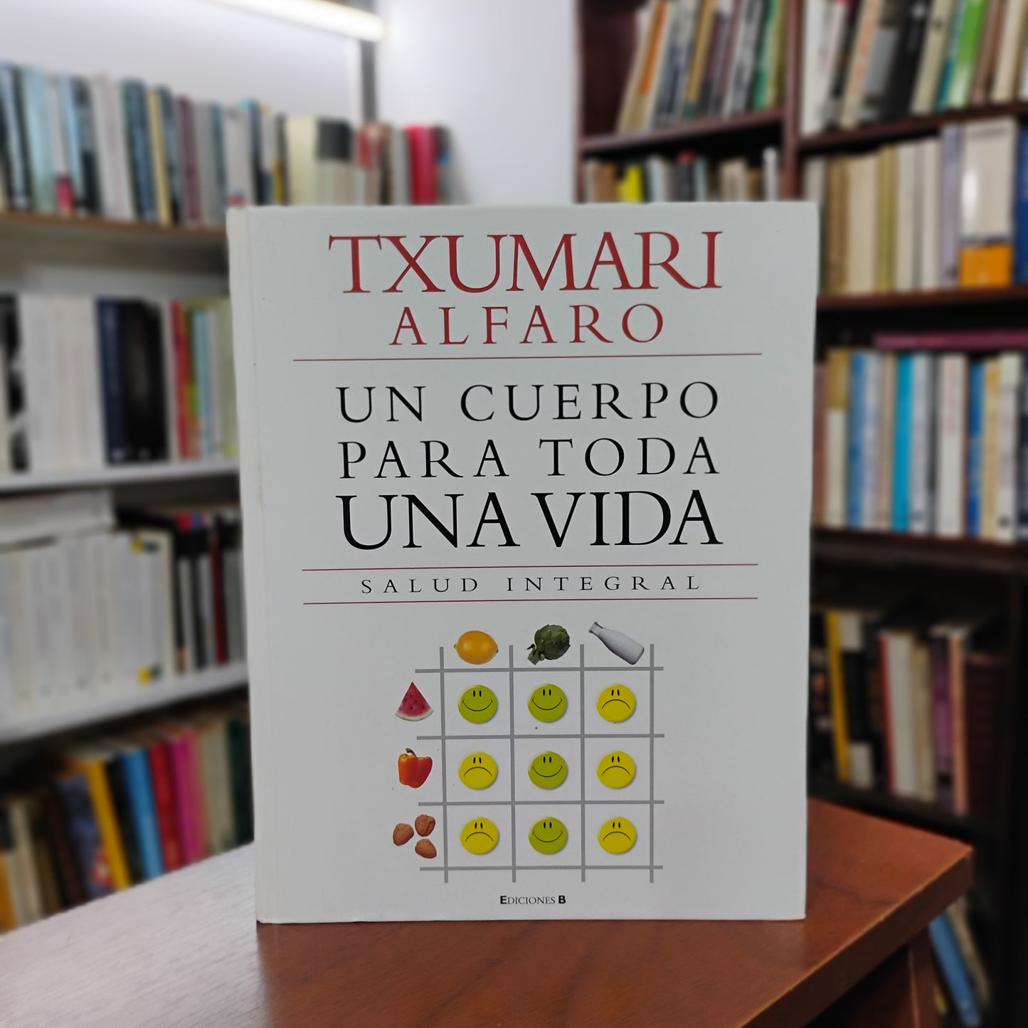 UN CUERPO PARA TODA LA VIDA. Salud integral. - Txumarri Alfaro