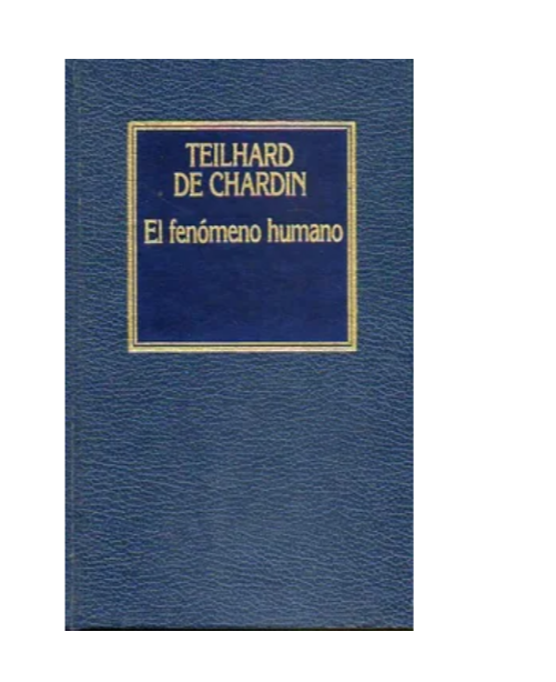 EL FENÓMENO HUMANO - Teilhard de Chardin