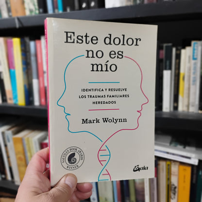 Éste dolor no es mío - Mark Wolynn