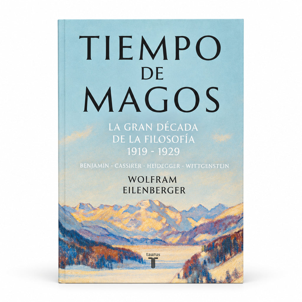 Tiempo de magos. La gran década de la filosofía. 1919 1929 - Wolfram Eilenberger