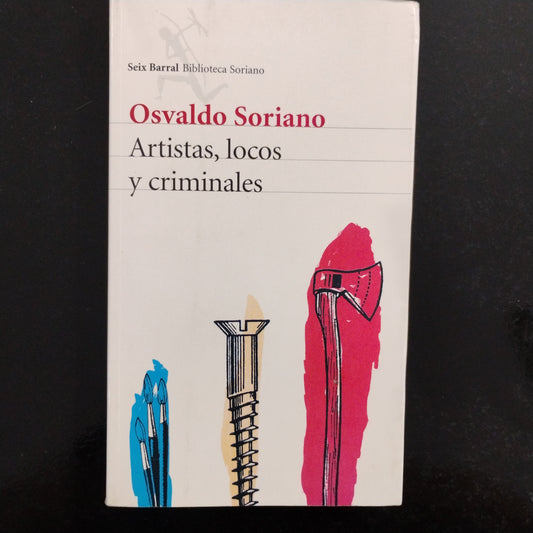 Artistas, locos y criminales - Osvaldo Soriano
