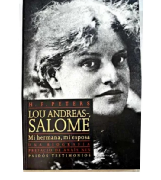 Lou Andreas-Salomé. Mi hermana, mi esposa. Una Biografía. - H. F. Peters.