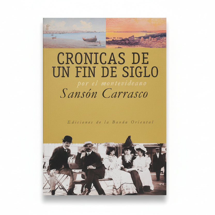 CRÓNICAS DE UN FIN DE SIGLO. Por el montevideano Sansón Carrasco.