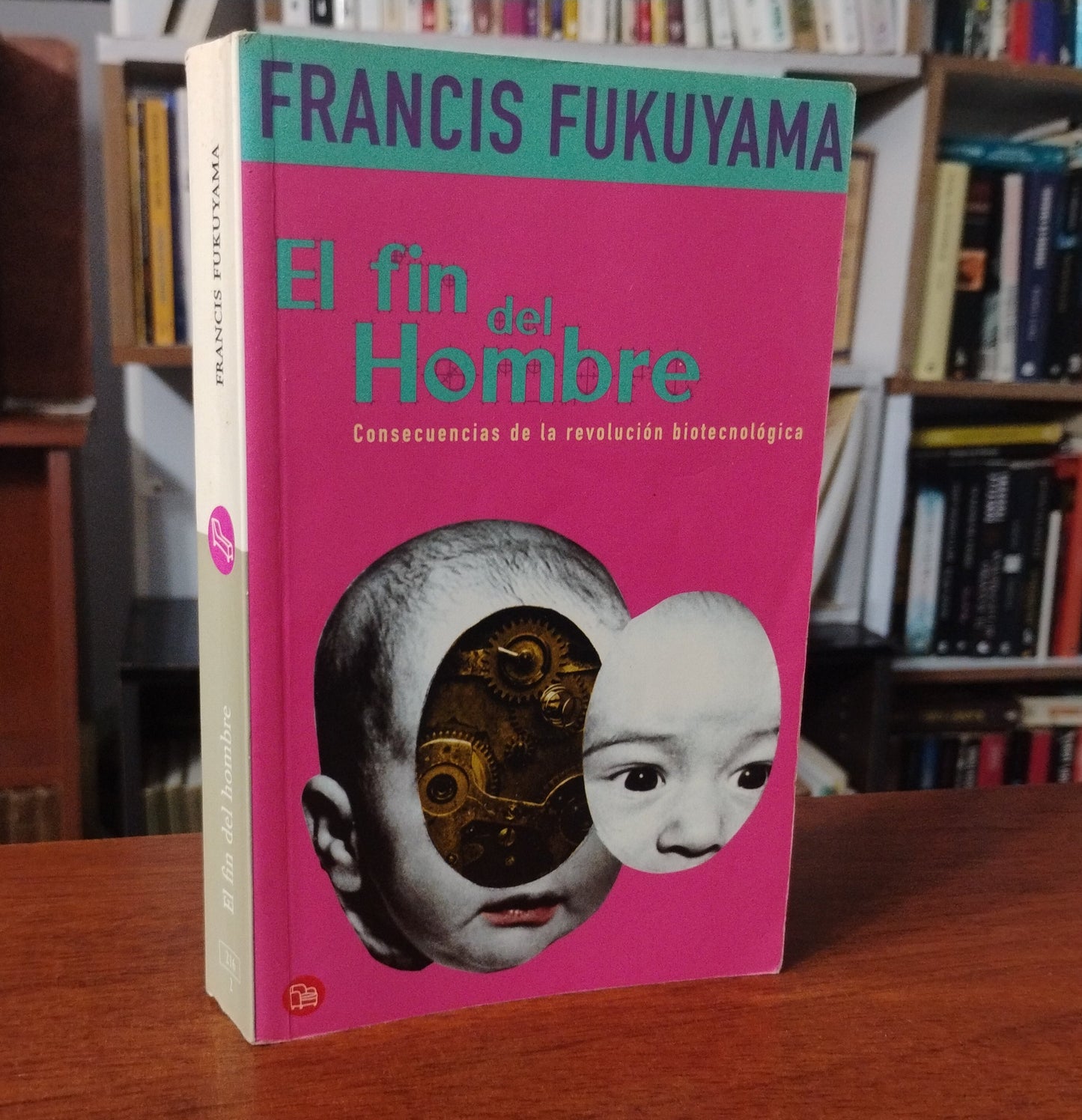 EL FIN DEL HOMBRE. Consecuencias de la revolución biotecnológica - Francis Fukuyama