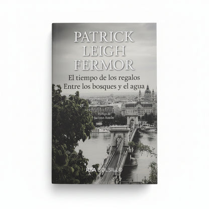 El tiempo de los regalos. Entre los bosques y el agua - Patrick Leigh Fermor
