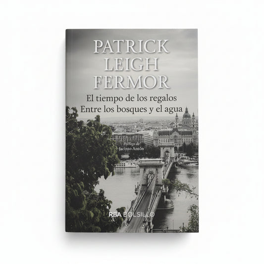 El tiempo de los regalos. Entre los bosques y el agua - Patrick Leigh Fermor