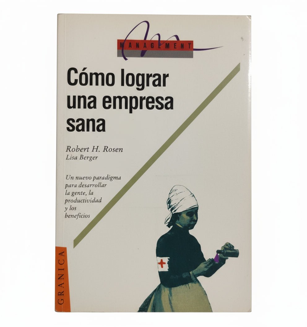 Cómo lograr una empresa sana - Rosen, Berger
