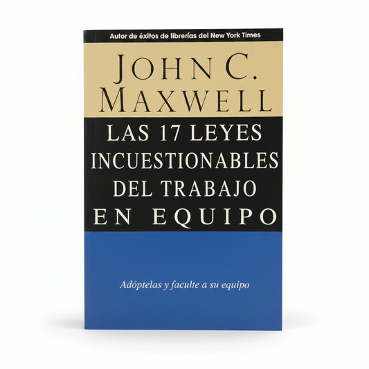 Las 17 leyes incuestionables del trabajo en equipo - John C. Maxwell