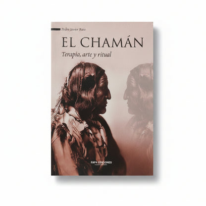 El chamàn. Terapia, arte y ritual - Pedro Javier Ruiz