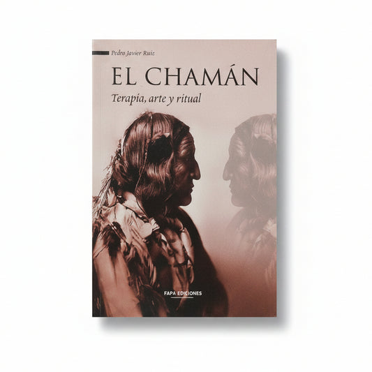 El chamàn. Terapia, arte y ritual - Pedro Javier Ruiz