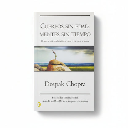 Cuerpos sin edad, mentes sin tiempo - Deepak Chopra