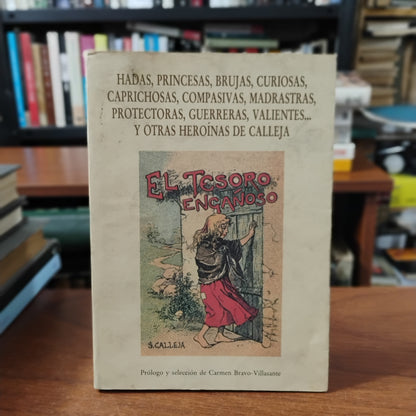 Hadas, princesas, brujas, curiosas, caprichosas, compasivas, madrastras, protectoras, guerreras, valientes... y otras heroínas de Callejas - Carmen Bravo Villasante (prólogo y selección)