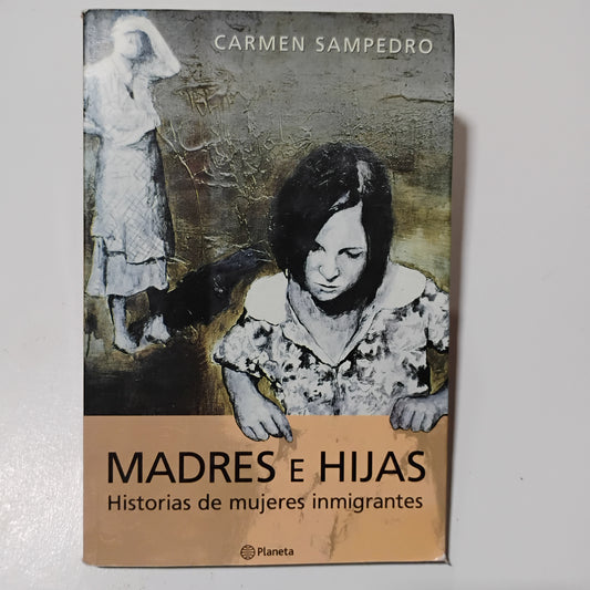 Madres e hijas. Historias de mujeres inmigrantes - Carmen Sampedro
