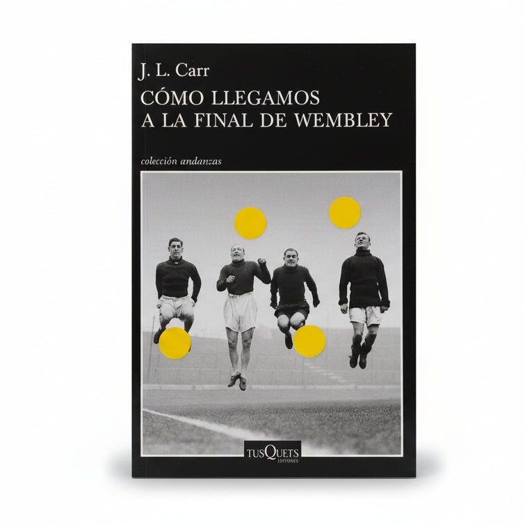 CÓMO LLEGAMOS A LA FINAL DE WEMBLEY - J. L. Carr