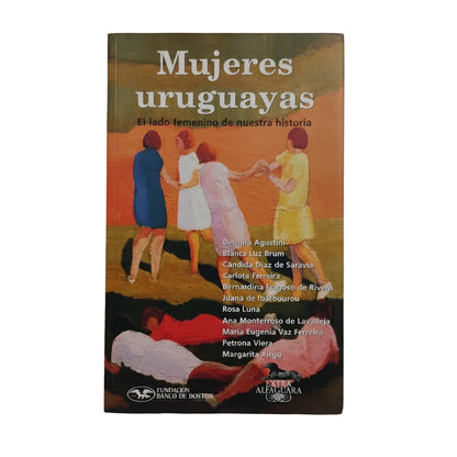 Mujeres uruguayas. El lado femenino de nuestra historia - Cielo Pereira (comp.)