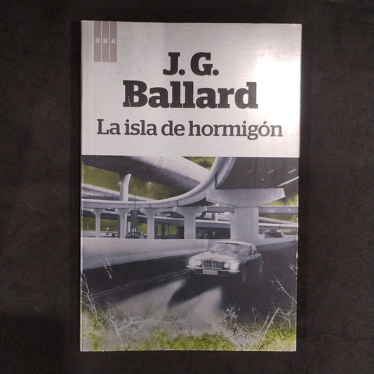 La isla de hormigón - J. G. Ballard