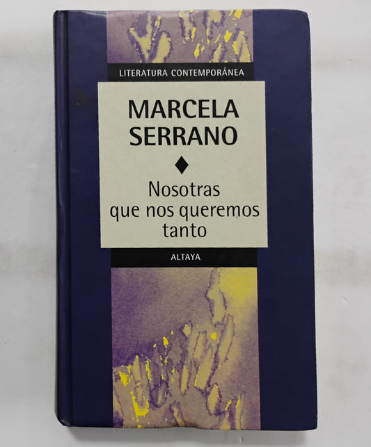 Nosotras que nos queremos tanto - Marcela Serrano