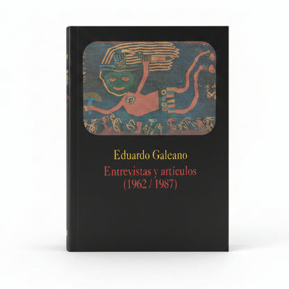 Entrevistas y artículos (1962/1987) - Eduardo Galeano