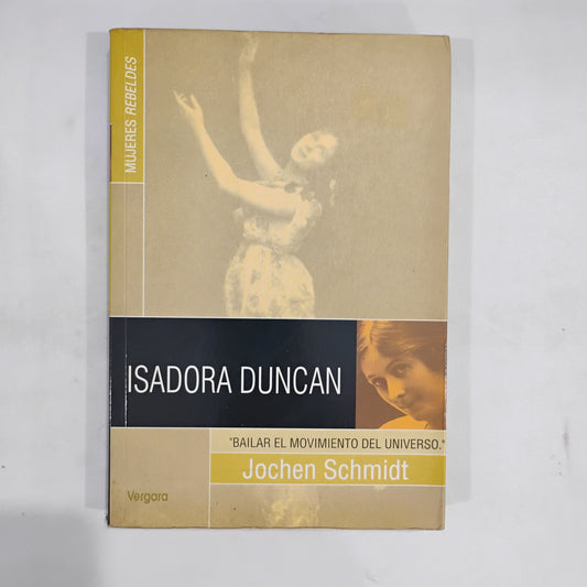 ISADORA DUNCAN. "Bailar, el movimiento eterno" - Jochen Schmidt