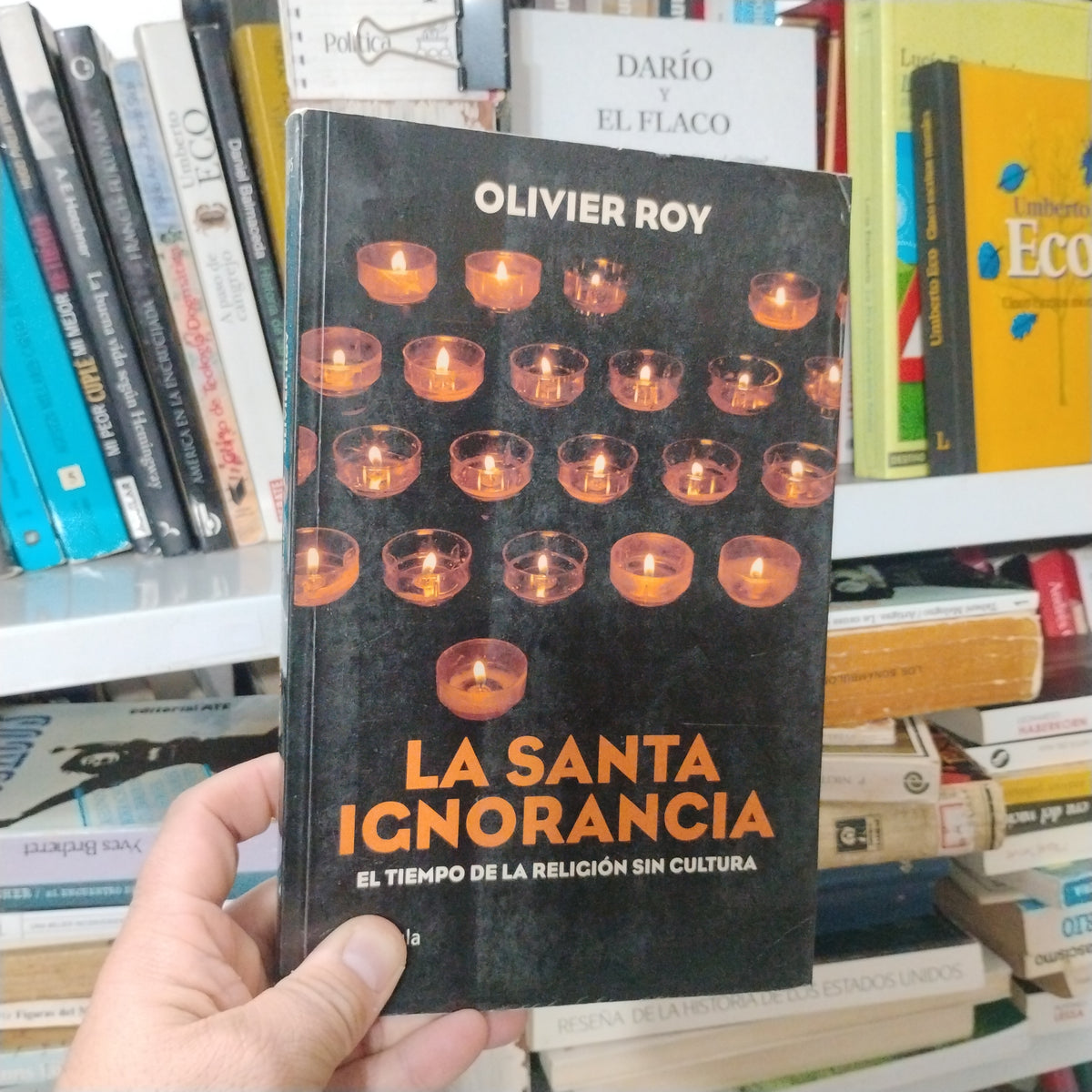La santa ignorancia. El tiempo de la religión sin cultura - Olivier Roy