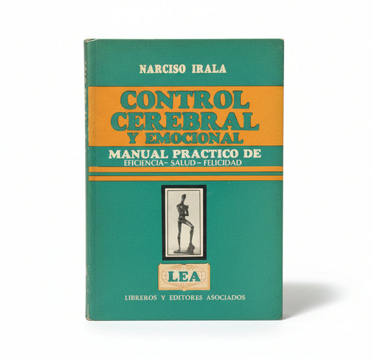 CONTROL CEREBRAL Y EMOCIONAL. Manual práctico de eficiencia-salud-felicidad - Narciso Irala