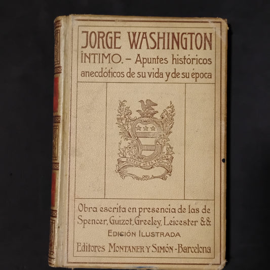 Jorge Washington Íntimo. Apuntes históricos anecdóticos de su vida y de su época.