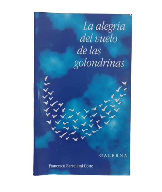 La alegría del vuelo de las golondrinas - Francesco Barcelloni Corte
