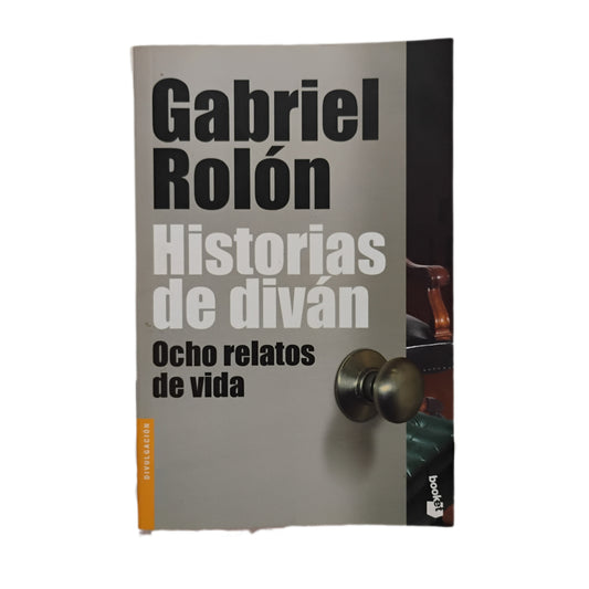 HISTORIAS DE DIVÁN. Ocho relatos de vida- Gabriel Rolón