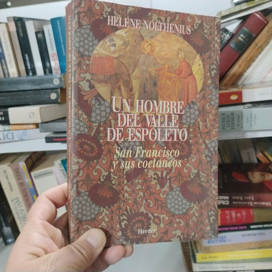 Un hombre del Valle de Espoleto. San Francisco y sus coetáneos - Helene Nolthenius