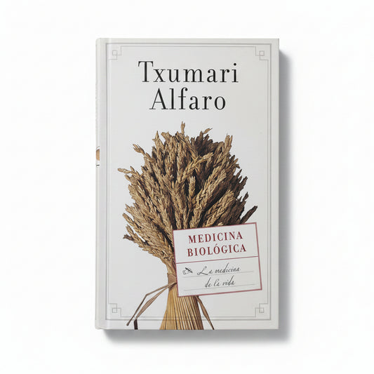 MEDICINA BIOLÓGICA. La medicina de la vida - Txumarri Alfaro