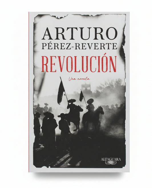 REVOLUCIÓN. Una novela. - Arturo Pérez-Reverte