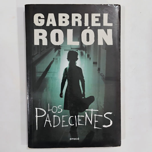 Los padecientes - Gabriel Rolón