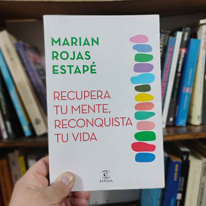 Recupera tu mente, reconquista tu vida - Marian Rojas Estapé