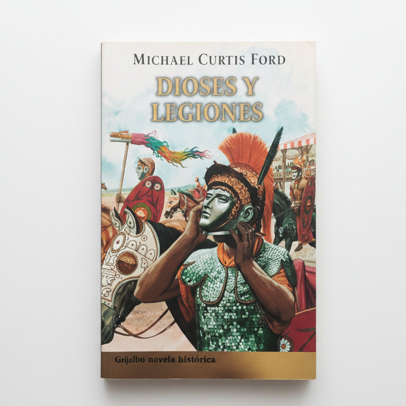 DIOSES Y LEGIONES - Michael Curtis Ford