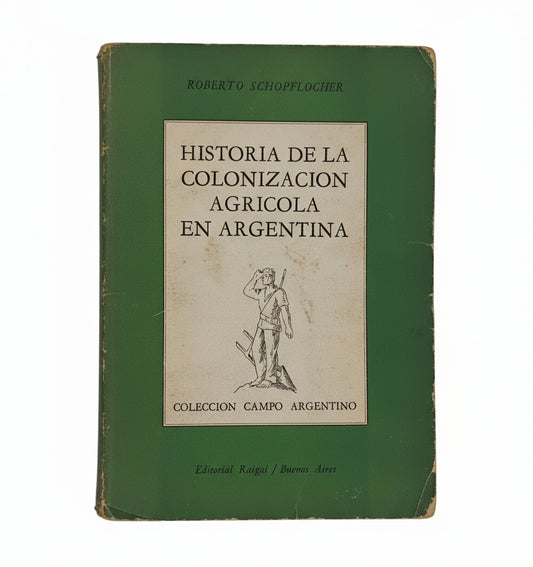 Historia de la colonización agrícola en Argentina - Roberto Schopflocher