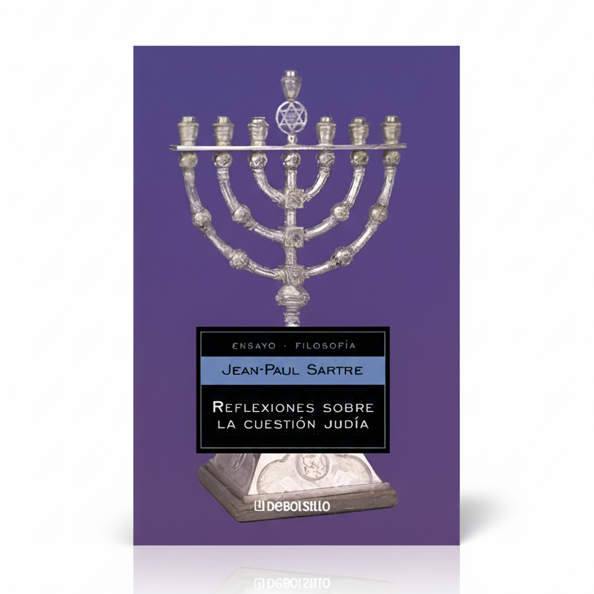 REFLEXIONES SOBRE LA CUESTIÓN JUDÍA - Jean Paul Sartre