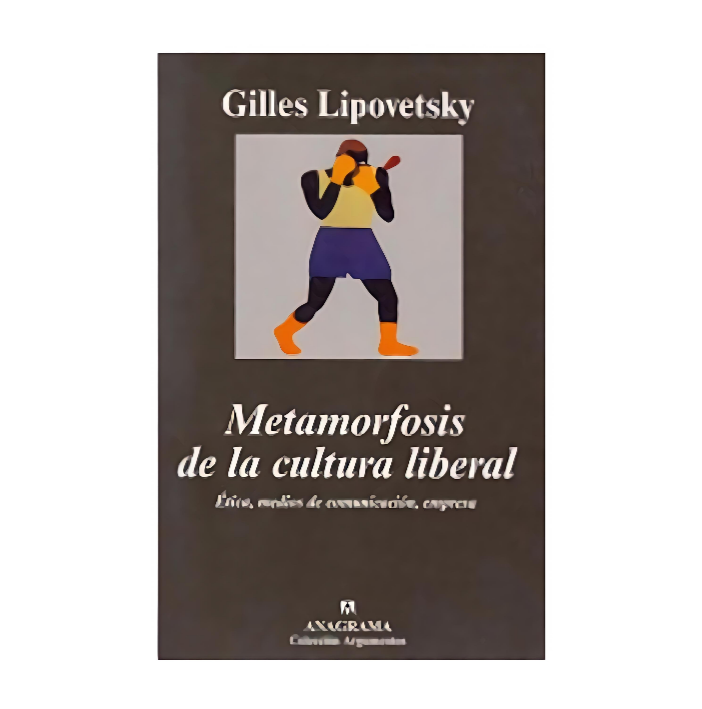 Metamorfosis de la cultura liberal - Gilles Lipovetsky
