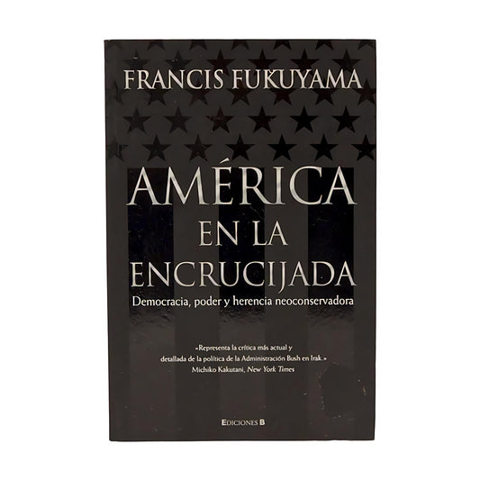 AMÉRICA EN LA ENCRUCIJADA - Francis Fukuyama