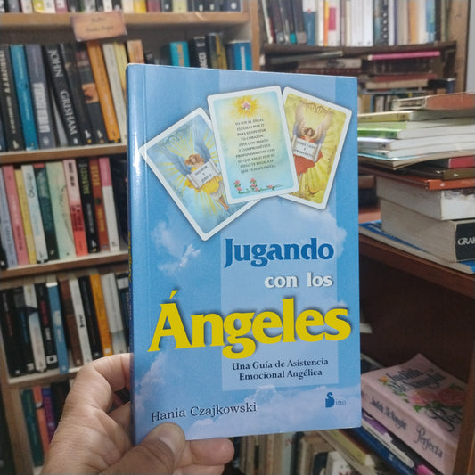 Jugando con los Ángeles. Una guía de Asistencia Emocional Angélica - Hania Czajkowski