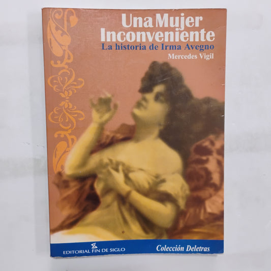 Una mujer Inconveniente. La historia de Irma Avegno. - Mercedes Vigil