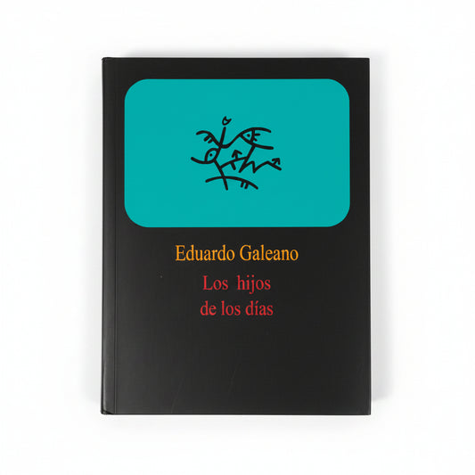 Los hijos de los días - Eduardo Galeano