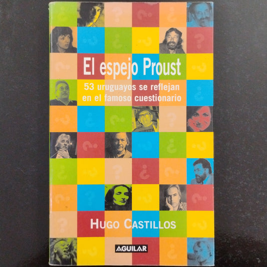 El espejo de Proust. 53 uruguayos se reflejan en el famoso cuestionario - Hugo Castillos
