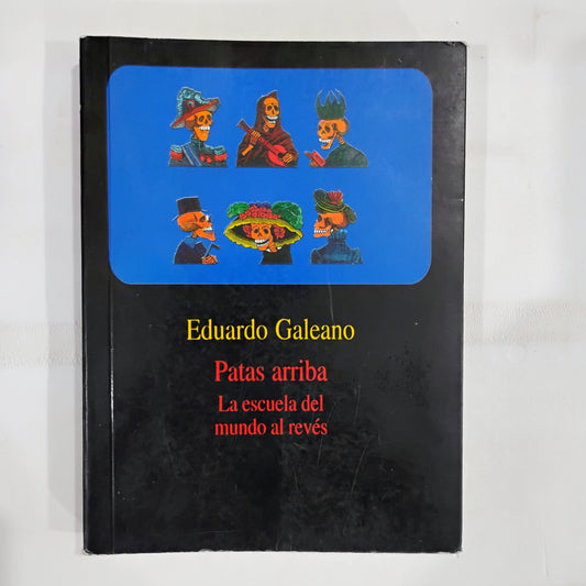 Patas arriba. La escuela del mundo al revés - Eduardo Galeano