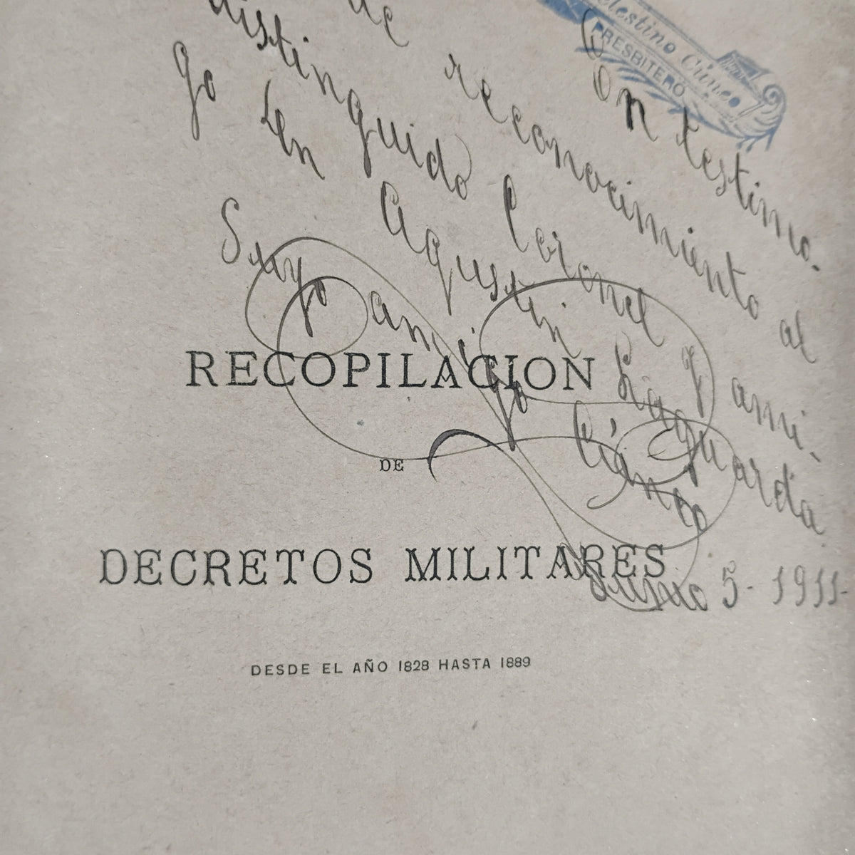 RECOPILACIÓN DE DECRETOS MILITARES (1828–1889) Tomo I - Coronel de Artillería Pedro de León (Compilador)