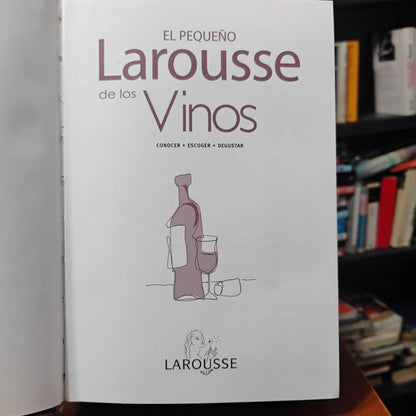 El pequeño Larousse de los vinos. Los mejores vinos de América Latina y el mundo