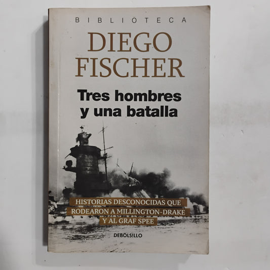 Tres hombres y una batalla - Diego Fischer